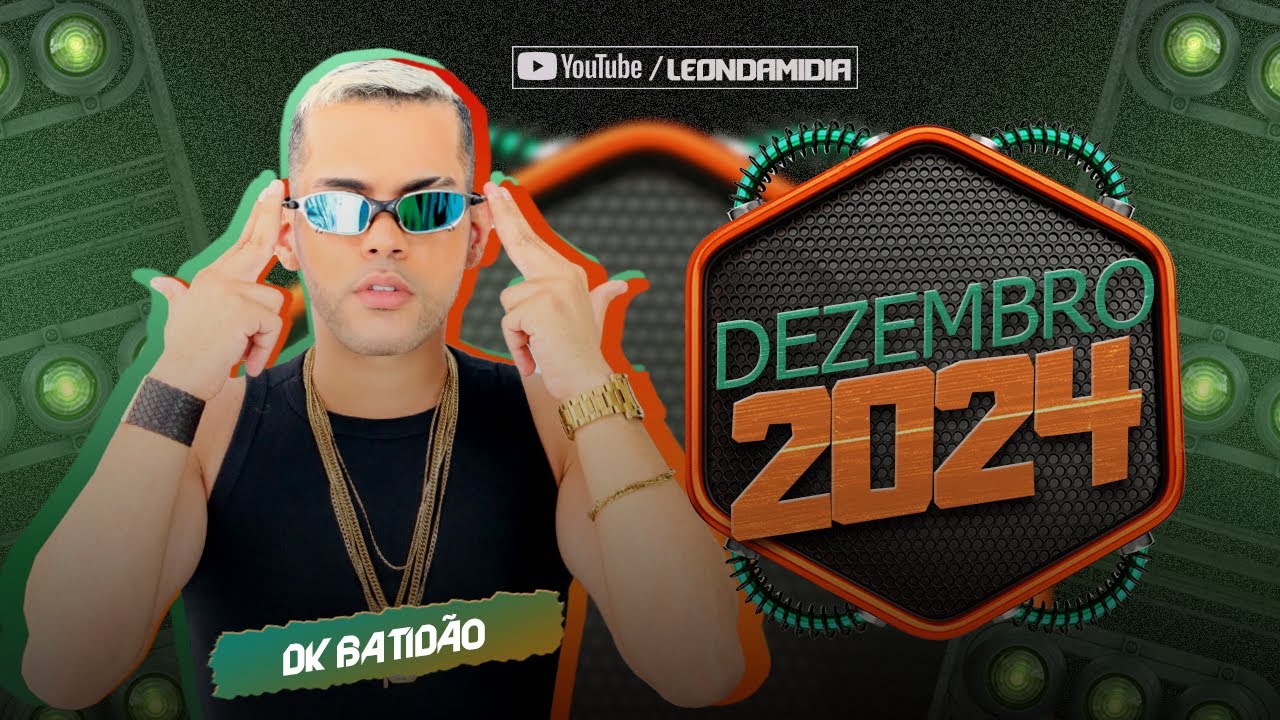 DK BATIDÃO - DEZEMBRO 2024 (MÚSICAS NOVAS) PRA PAREDÃO