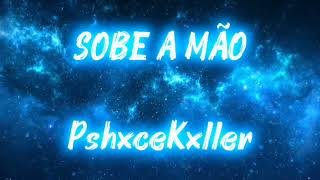Eternxlkz & PSHXCEKXLLER - SOBE A MÃO (PshxceRemix)