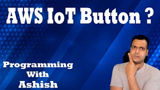 What is AWS IoT Button ? | Programming With Ashish screenshot 3