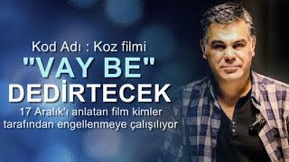 Süleyman Özışık : Kod adı K.O.Z filminde neler anlatılacak?