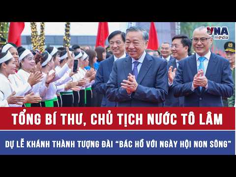Tổng Bí thư, Chủ tịch nước Tô Lâm dự Lễ khánh thành Tượng đài “Bác Hồ với ngày hội non sông”