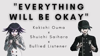 Everything will be okay | Kokichi Ouma x Shuichi Saihara x Bullied Listener | M4A | Danganronpa