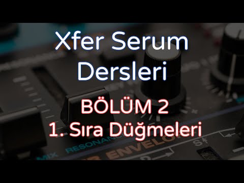 Xfer Serum Synthesizer Dersleri: Ses Tasarımı Eğitimi, 2. Bölüm
