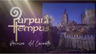 PURPURA TEMPUS | PROCESIÓN DEL ENCUENTRO 2023