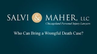 Salvi & Maher, LLP Video - Who Can Bring a Wrongful Death Case?