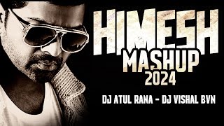 Ultimate Himesh Mashup 2024 - Dj Atul Rana & Dj Vishal Bvn