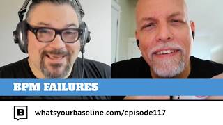 Ep. 117 — BPM Failures