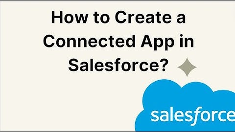 How to Create a Connected App in Salesforce?
