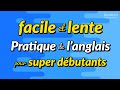 Pratique facile et lente de la conversation anglaise pour super débutants