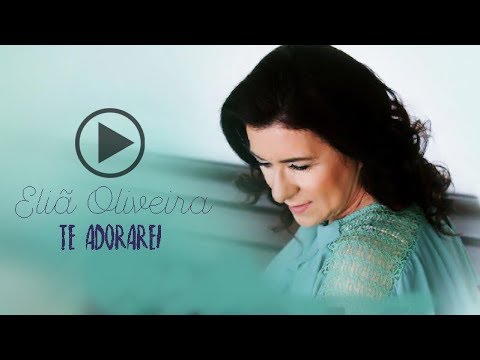 Eliã Oliveira - Te adorarei (lyric)