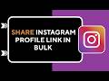 How to Share Instagram Profile Link in Bulk