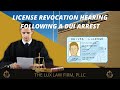 This video discusses what happens at a license revocation hearing following an arrest for a DUI.