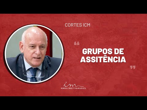 [CORTES ICM] - Grupos de Assistência - Igreja Cristã Maranata