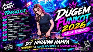 DUGEM FUNKOT GACOR TERBARU 2026 NONSTOP DJ HARAPAN HAMPA X HAMPA X GORESAN LUKA - YOHAN DJEYY