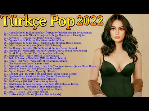 TÜRKÇE POP 2022 - Yeni Türkçe Şarkılar Pop remix 2022 - Yeni Türkçe Pop Remix Şarkılar