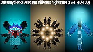 Uncannyblocks Band But Different nightmare (1B-1T-1Q-10Q) But New Remake (THE END!)