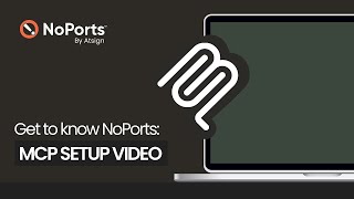Get to Know NoPorts: MCP Setup Video
