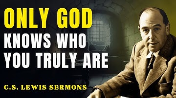 This Is Why No One Knows You’re Chosen | C.S Lewis Sermons
