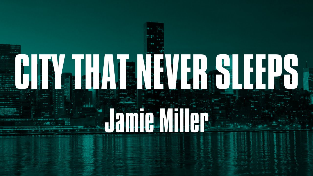Jamie Miller City That Never Sleeps Lyrics Youtube jamie miller city that never sleeps lyrics