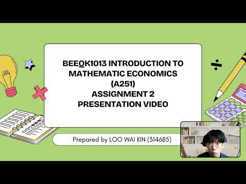 BEEQK1013 INTRODUCTION TO MATHEMATICAL ECONOMICS F ASSIGNMENT 2