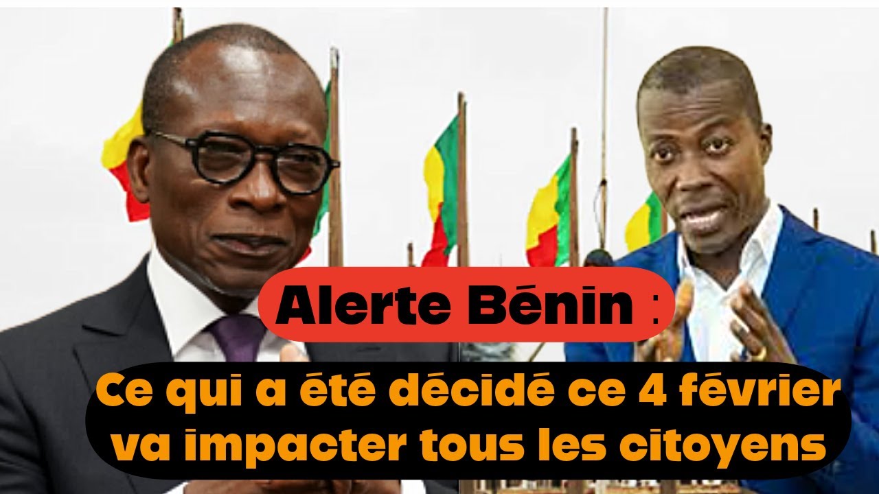 Alerte Bénin : Ce qui a été décidé ce 4 février va impacter tous les citoyens.