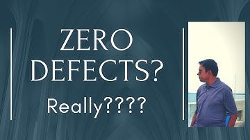 ZERO DEFECTS - No Software can be created with ZERO DEFECTS - Its Counter Productive - Here is How