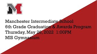 Manchester Intermediate School 6th Grade Graduation and Awards Program