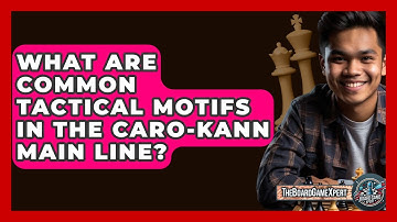 What Are Common Tactical Motifs In The Caro-Kann Main Line? - The Board Game Xpert