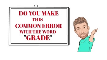 English Tutor Nick P Common Errors (25) Do You Make This Common Error With the Word Grade ?
