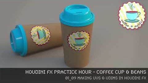 CoffeeCup - 01_09 Making UVs & UDIMs in Houdini FX