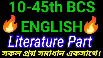 🔥10-45th BCS ENGLISH LITERATURE QUESTION SOLUTION |