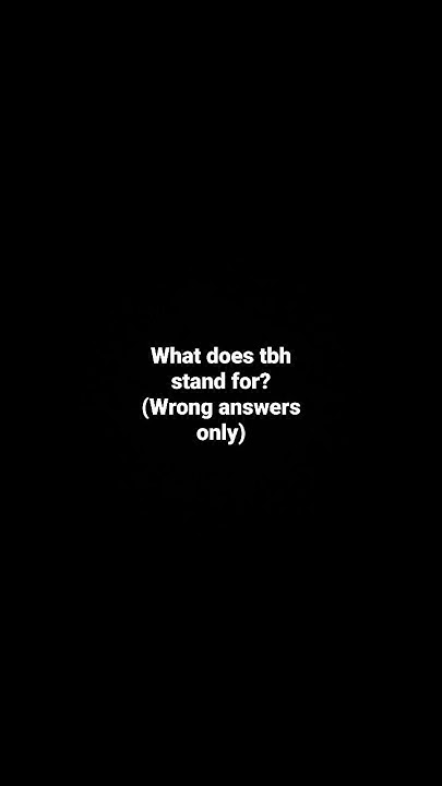 what-does-tbh-stand-for-youtube