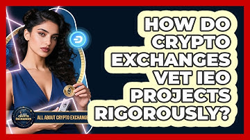 How Do Crypto Exchanges Vet IEO Projects Rigorously? - All About Crypto Exchanges