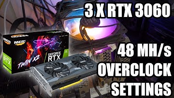 3X RTX 3060 |Unlocked for Mining Ethereum | Overclock Settings for 48MH/s |Mining ETH with 3 X 3060