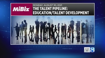 MiBiz: The talent pipeline: Education/talent development