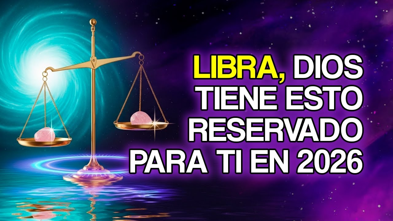 Dios Está Reservando Estas 10 Cosas Para LIBRA en 2026 - YouTube
