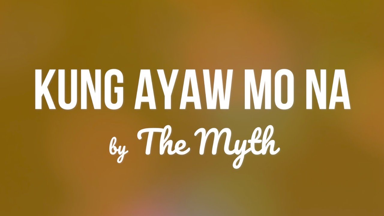 The Myth - KUNG AYAW MO NA Lyric Video (OBM - Kuya Bryan)