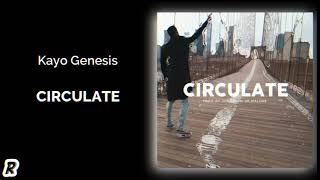 Kayo Genesis - Circulate (Prod. Jonathon JM Malone)