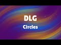 DLG - Circles (Lyrics)