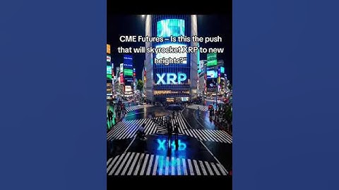 CME Futures – Is this the push that will skyrocket XRP to new heights?"#XRP #CMEFutures #XRPArmy