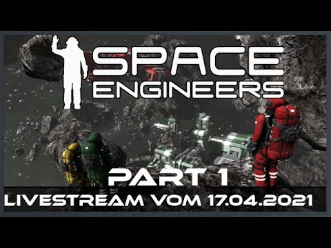 Space Engineers Community 12h Livestream vom 17.04.2021 Part 1 - YouTube