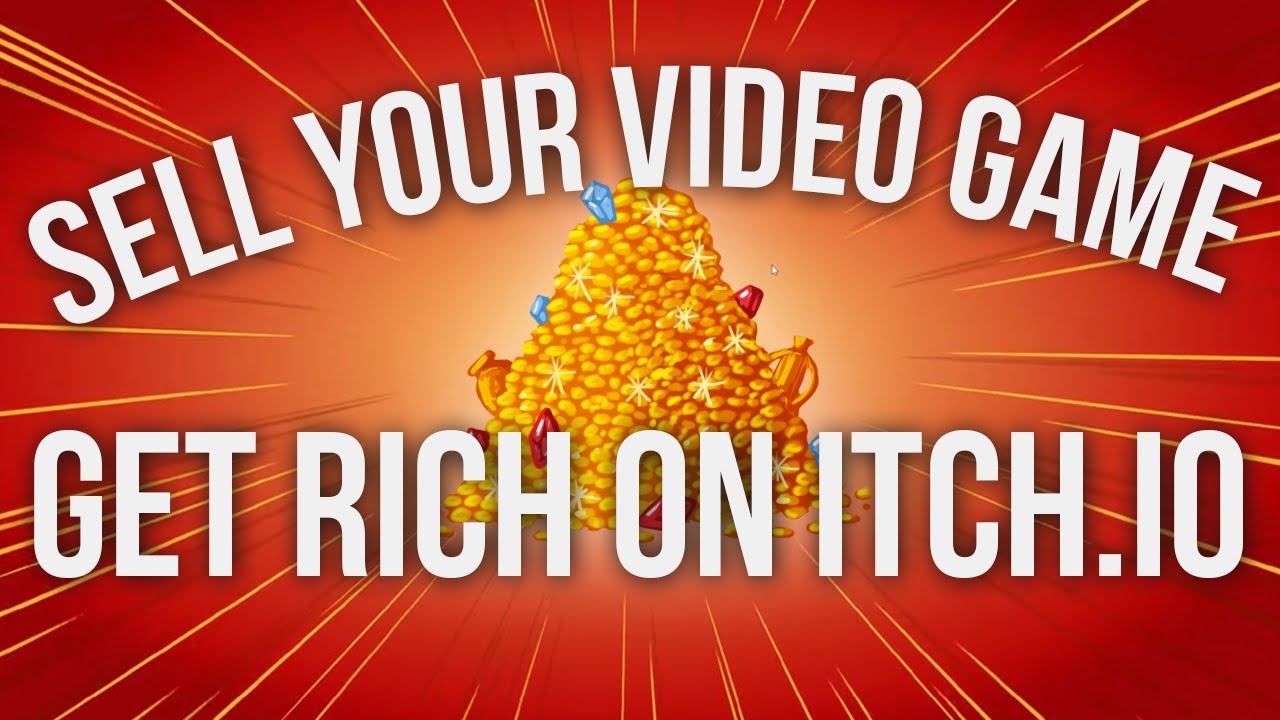 Get rich on itch.io - Sell your video game and make at least 10000000000$