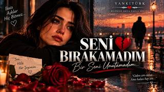 Seni̇ Birakamadim 💔 Bir Seni Unutamadım Yankitürk