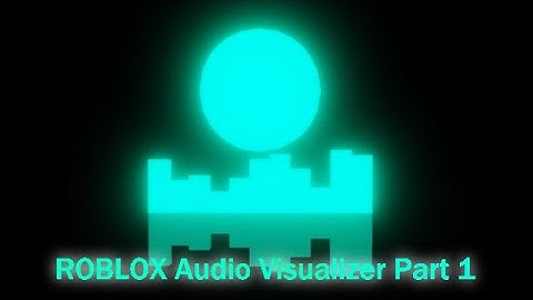 How To Make A Simple Audio Visualizer In Roblox (Part 1)
