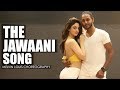 The Jawaani Song | Melvin Louis ft. Sandeepa Dhar