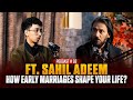 How early marriages shape your life  ft sahil adeem