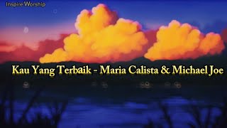 Kau Yang Terbaik - Maria Calista & Michael Joe Lirik lagu Rohani