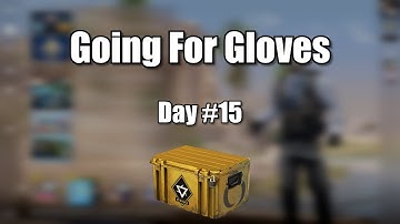 Going For Gloves Day #15. CS:GO Case Opening.