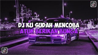 DJ KU SUDAH MENCOBA TUK BERIKAN BUNGA || DJ ORANG YANG SALAH MAMAN FVNDY JEDAG JEDUG VIRAL TIKTOK !