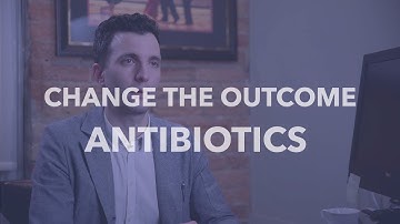 Change the Outcome - Antibiotics